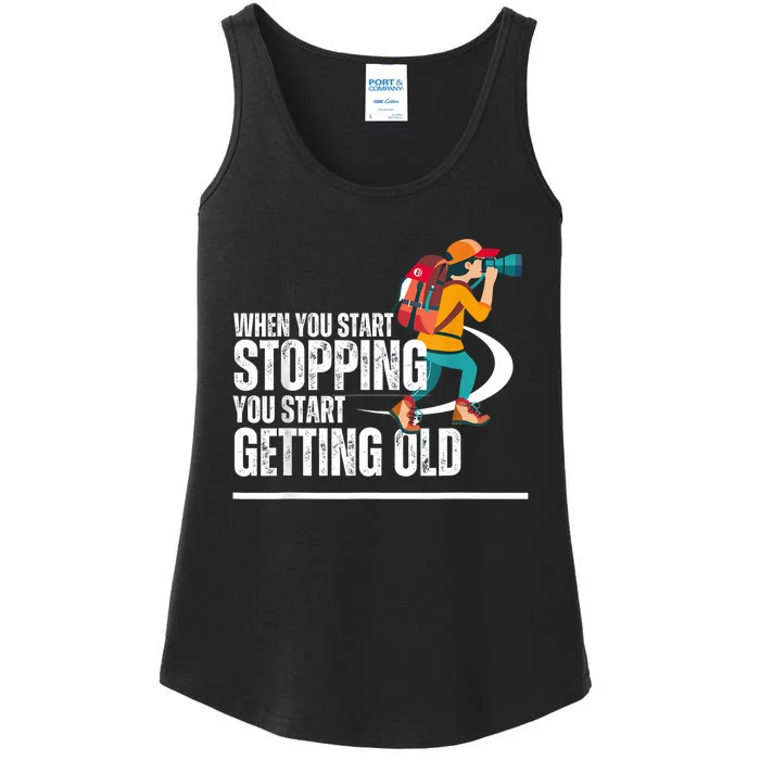 When You Start Stopping You Start Getting Old Hiker Ladies Essential Tank