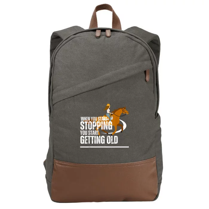 When You Start Stopping You Start Getting Old Horse Rider Cotton Canvas Backpack