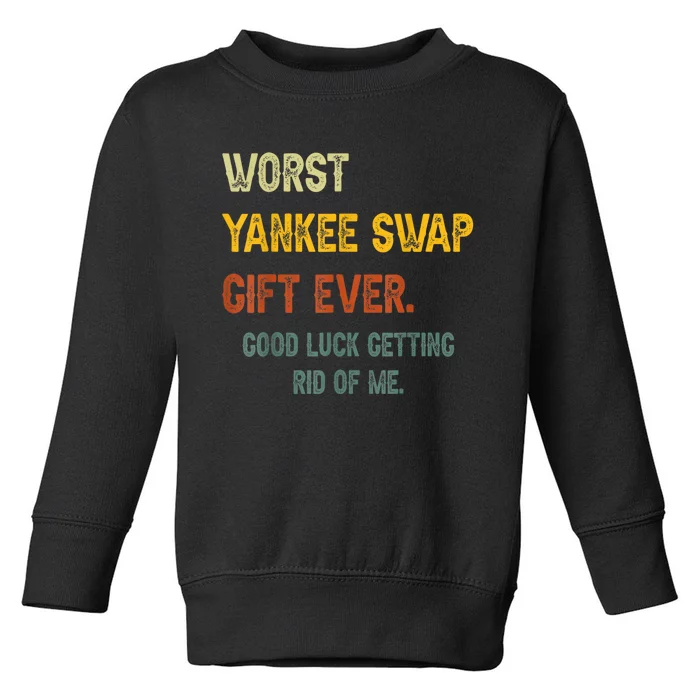 Worst Yankee Swap Gift Ever Vintage Funny Quotes Toddler Sweatshirt