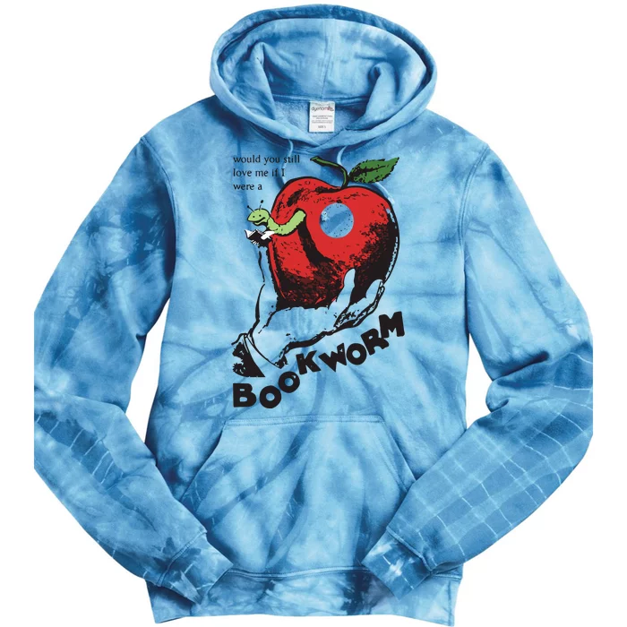 Would You Still Love Me If I Were A Bookworm Tie Dye Hoodie