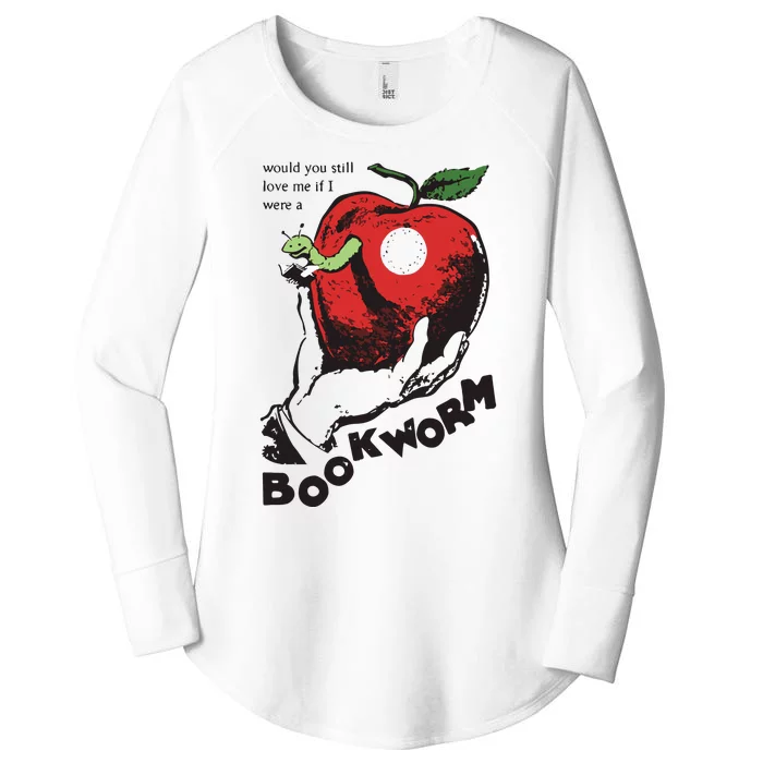 Would You Still Love Me If I Were A Bookworm Women's Perfect Tri Tunic Long Sleeve Shirt