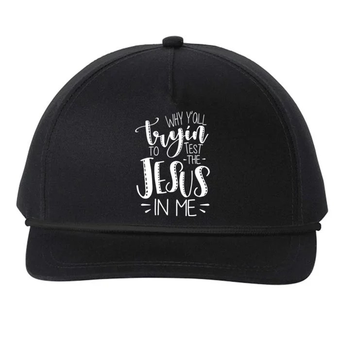 Why Y'all Tryin To Trot The Jesus In Me Snapback Five-Panel Rope Hat