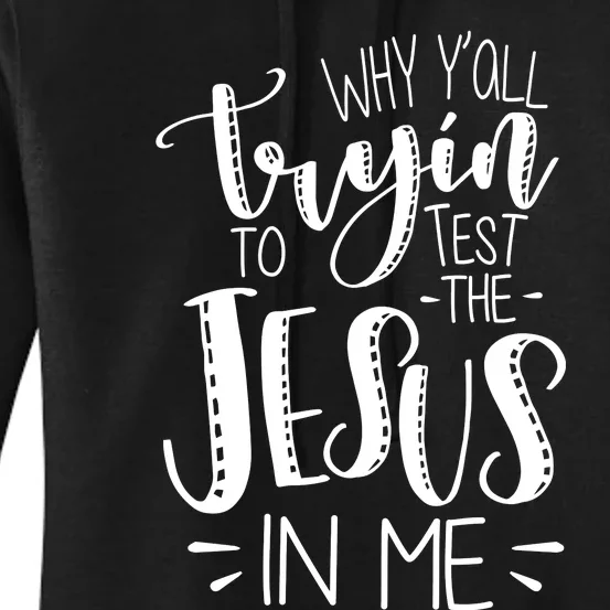 Why Y'all Tryin To Trot The Jesus In Me Women's Pullover Hoodie