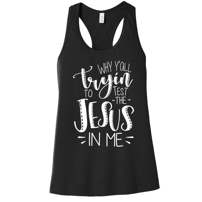 Why Y'all Tryin To Trot The Jesus In Me Women's Racerback Tank