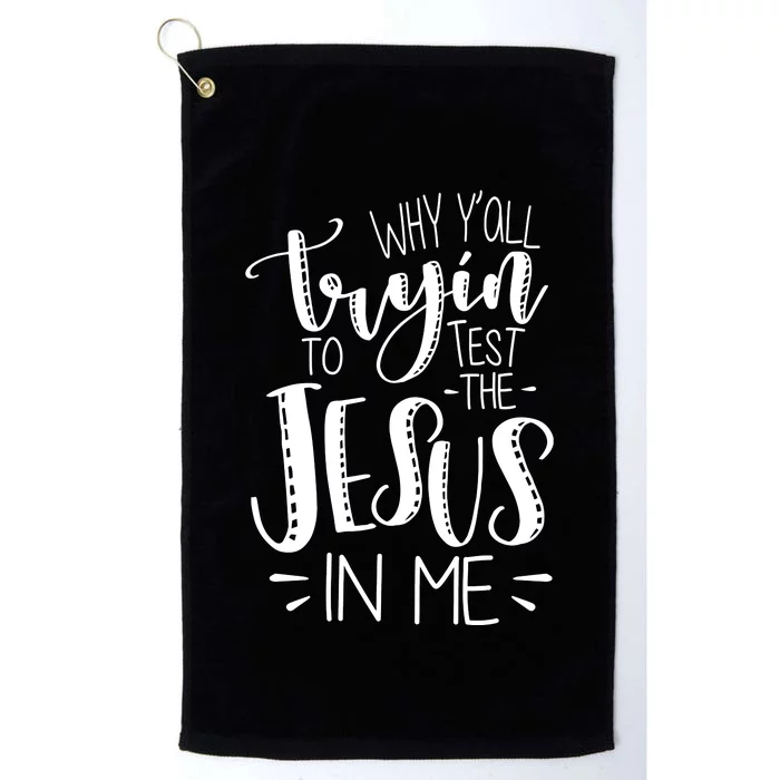 Why Y'all Tryin To Trot The Jesus In Me Platinum Collection Golf Towel