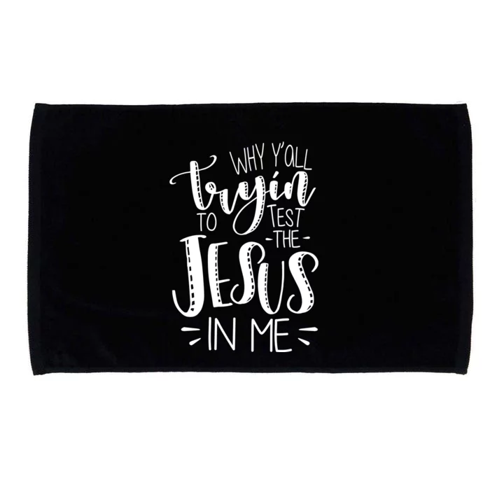 Why Y'all Tryin To Trot The Jesus In Me Microfiber Hand Towel