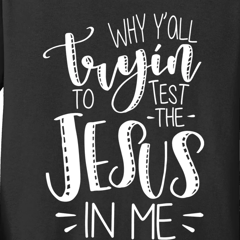 Why Y'all Tryin To Trot The Jesus In Me Kids Long Sleeve Shirt