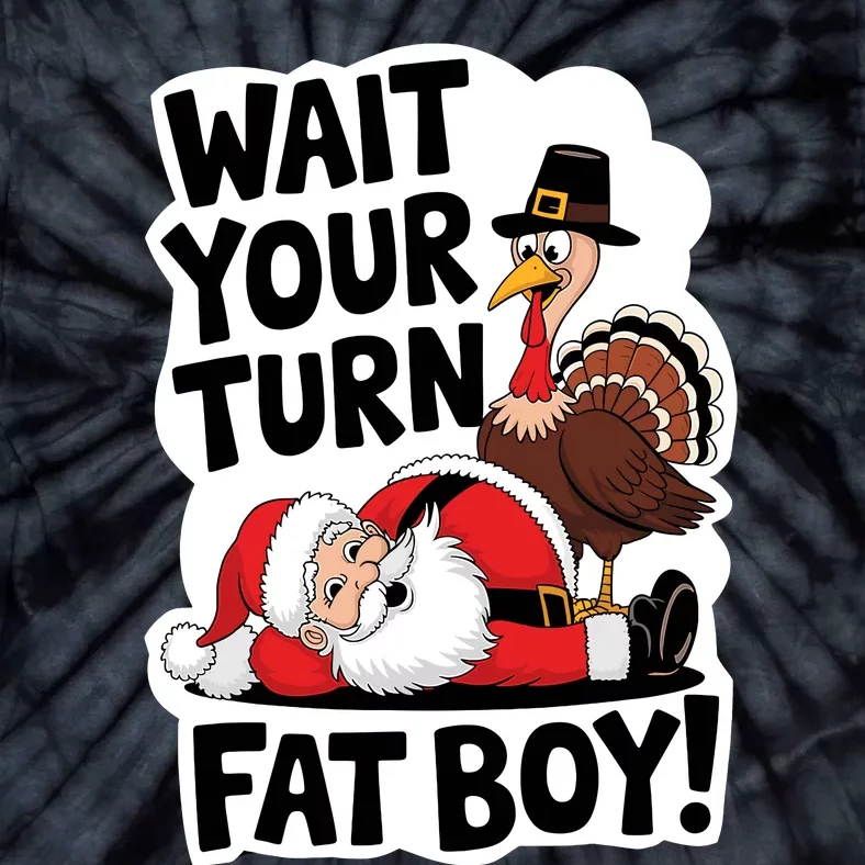 Wait Your Turn Fat Boy Funny Turkey Santa Thanksgiving Tie-Dye T-Shirt