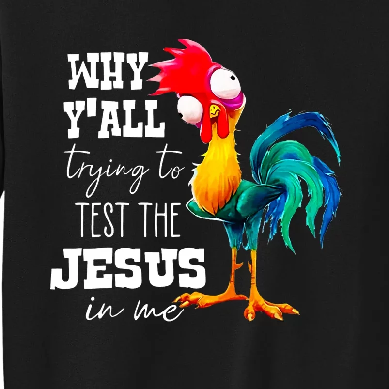 Why Yall Trying To Test The Jesus In Me Funny Rooster Sweatshirt