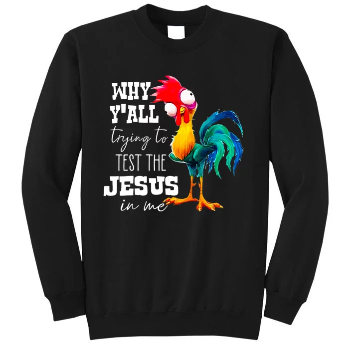 Why Yall Trying To Test The Jesus In Me Funny Rooster Sweatshirt