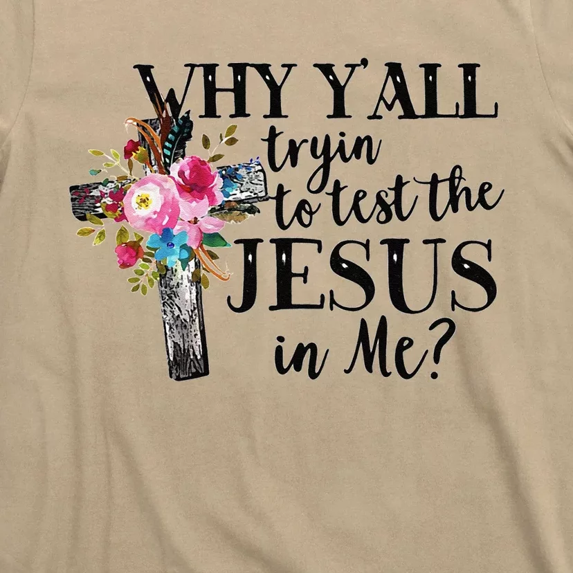 Why YAll Trying To Test The Jesus In Me T-Shirt