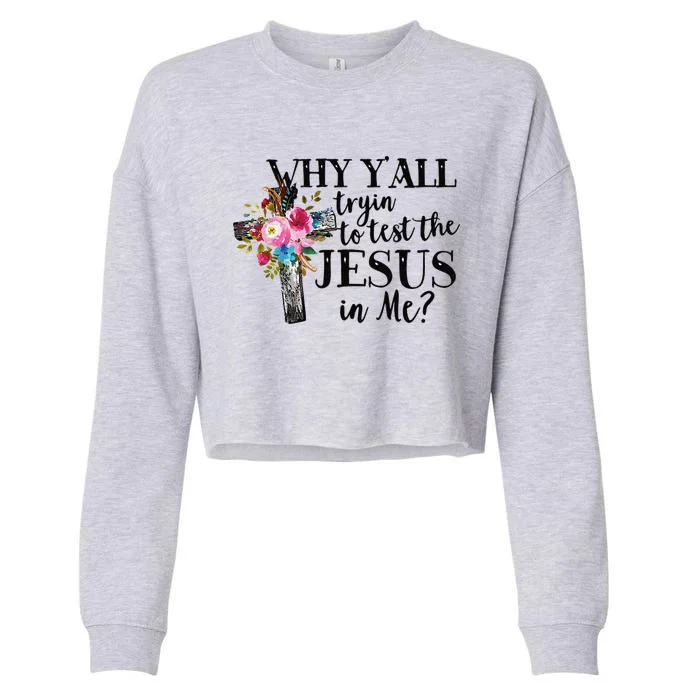 Why YAll Trying To Test The Jesus In Me Cropped Pullover Crew