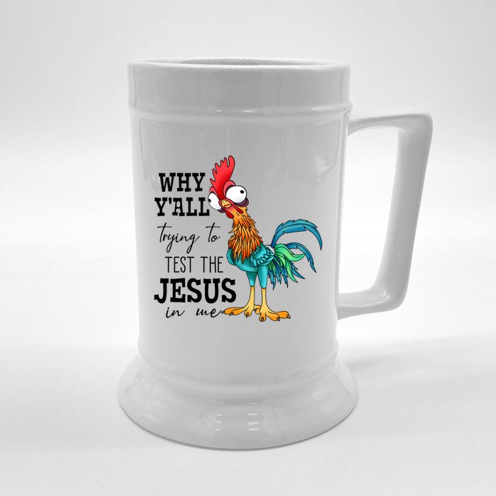 Why YAll Trying To Test The Jesus In Me Chicken Front & Back Beer Stein