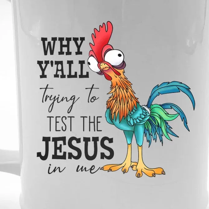 Why YAll Trying To Test The Jesus In Me Chicken Front & Back Beer Stein