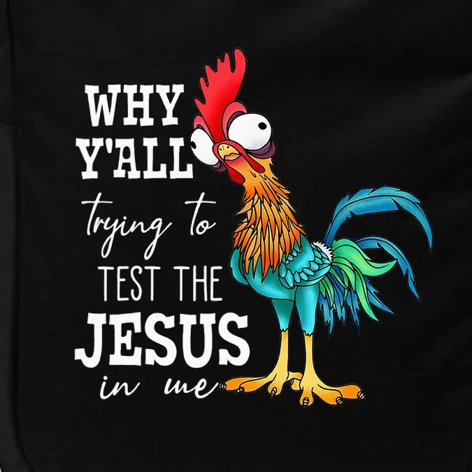 Why Y'all Trying To Test The Jesus In Me Funny Chicken Impact Tech Backpack