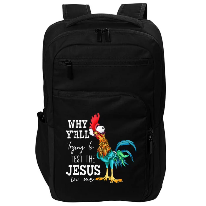 Why Y'all Trying To Test The Jesus In Me Funny Chicken Impact Tech Backpack