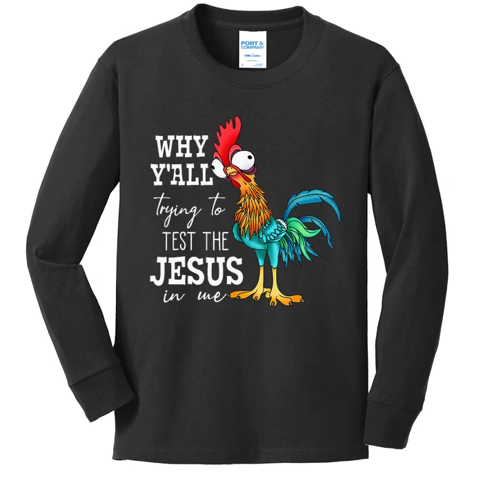 Why Y'all Trying To Test The Jesus In Me Funny Chicken Kids Long Sleeve Shirt