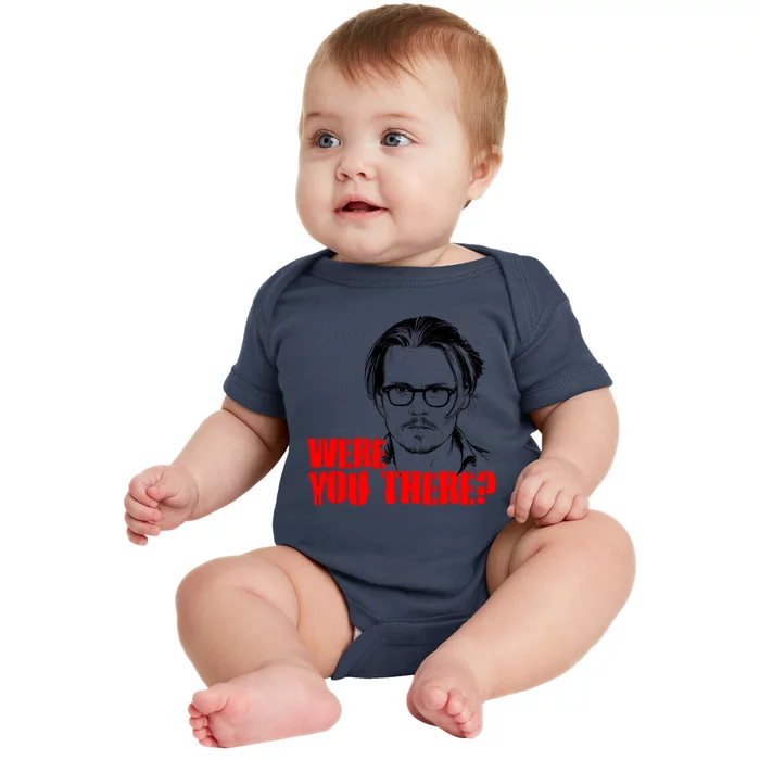 Were You There Depp Trial Funny Meme Baby Bodysuit