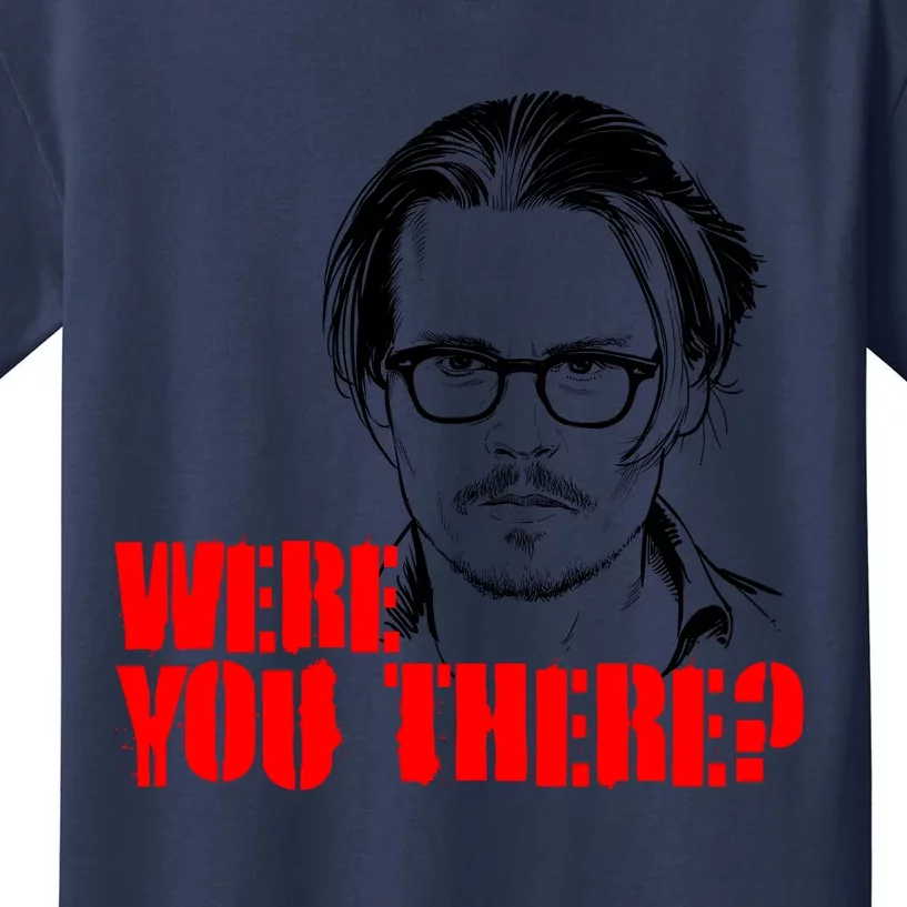 Were You There Depp Trial Funny Meme Kids T-Shirt