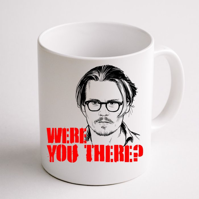 Were You There Depp Trial Funny Meme Front & Back Coffee Mug