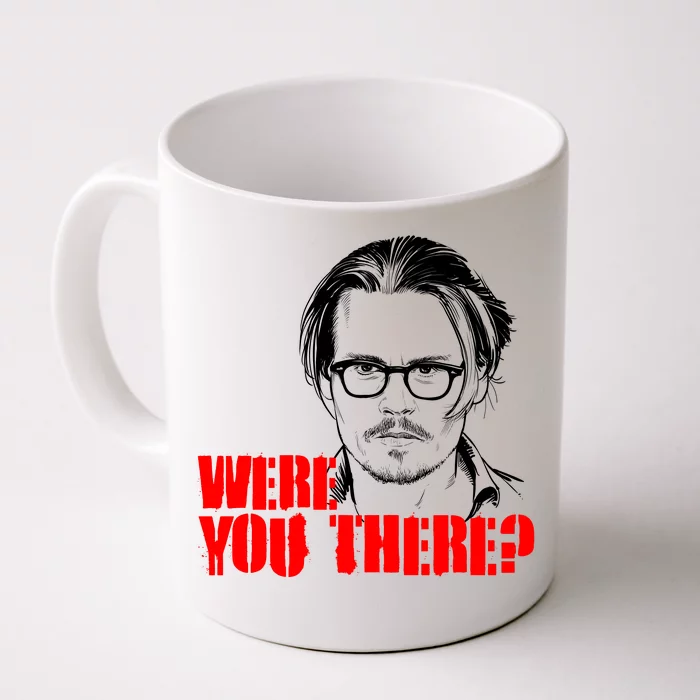 Were You There Depp Trial Funny Meme Front & Back Coffee Mug