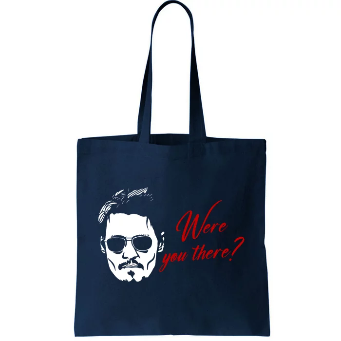 Were You There Johnny Depp Funny Tote Bag