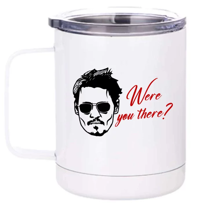 Were You There Johnny Depp Funny Front & Back 12oz Stainless Steel Tumbler Cup