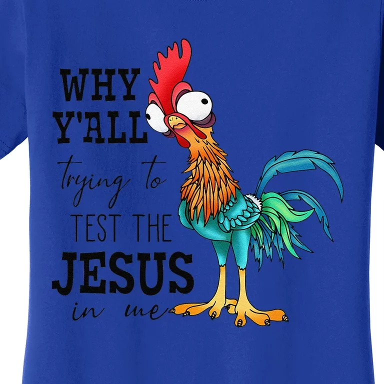 Why Yall Trying To Test The Jesus In Me Chicken Women's T-Shirt