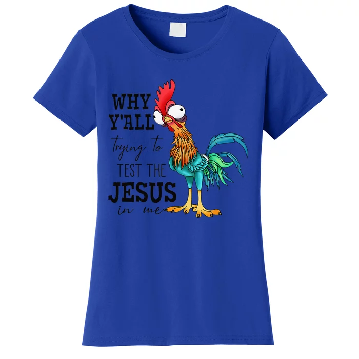 Why Yall Trying To Test The Jesus In Me Chicken Women's T-Shirt