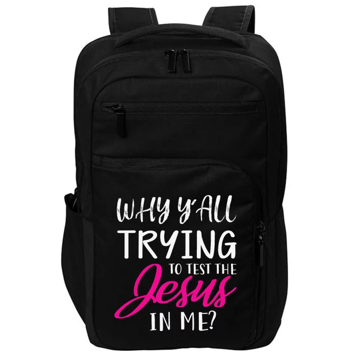 Why YAll Trying To Test The Jesus In Me Funny Christian Impact Tech Backpack