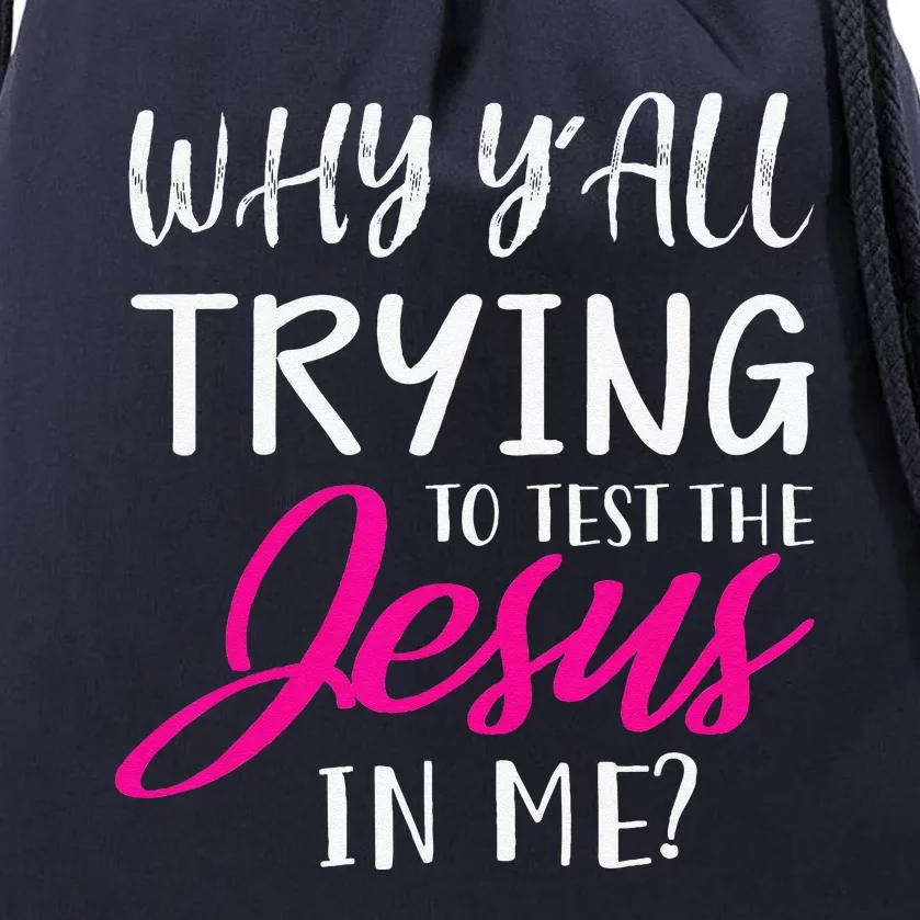 Why YAll Trying To Test The Jesus In Me Funny Christian Drawstring Bag