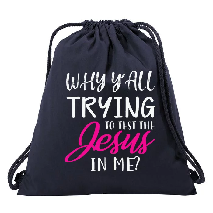 Why YAll Trying To Test The Jesus In Me Funny Christian Drawstring Bag