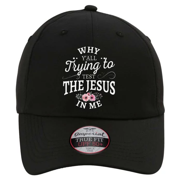 Why Yall Trying To Test The Jesus In Me The Original Performance Cap