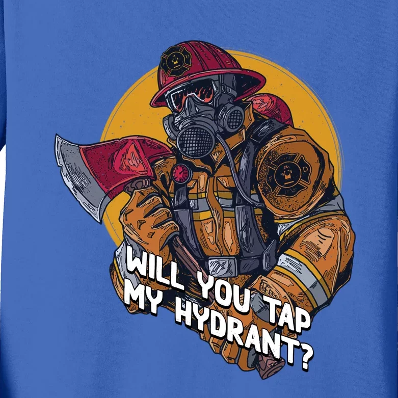 Will You Tap My Hydrant Funny Firefighter Humor Fire Gift Kids Long Sleeve Shirt