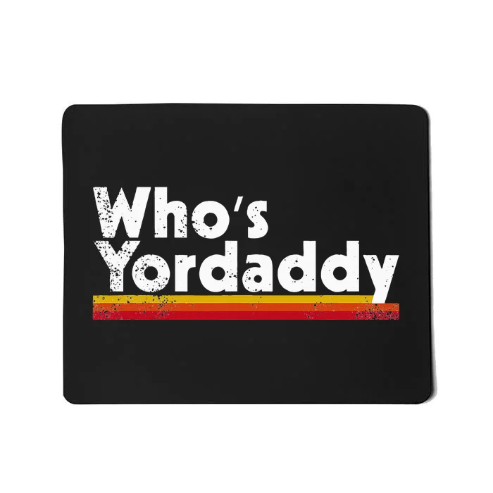 Who's Yordaddy vintage styles Mousepad