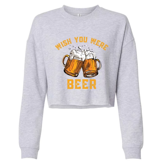 Wish You Were Beer Funny Beer Cropped Pullover Crew