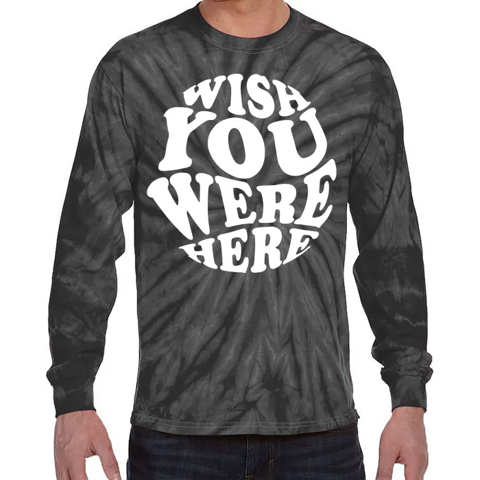 Wish You Were Here Retro Cute Gift Tie-Dye Long Sleeve Shirt