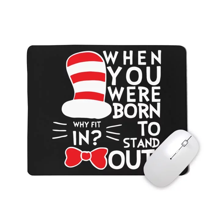 When You Were Born To Stand Out Reading Day Teacher Read Across America Mousepad