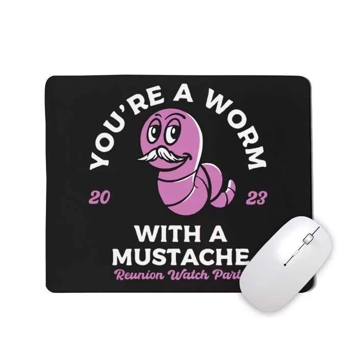 Womens Youre Worm With A Mustache James Tom Ariana Reality VNeck Mousepad