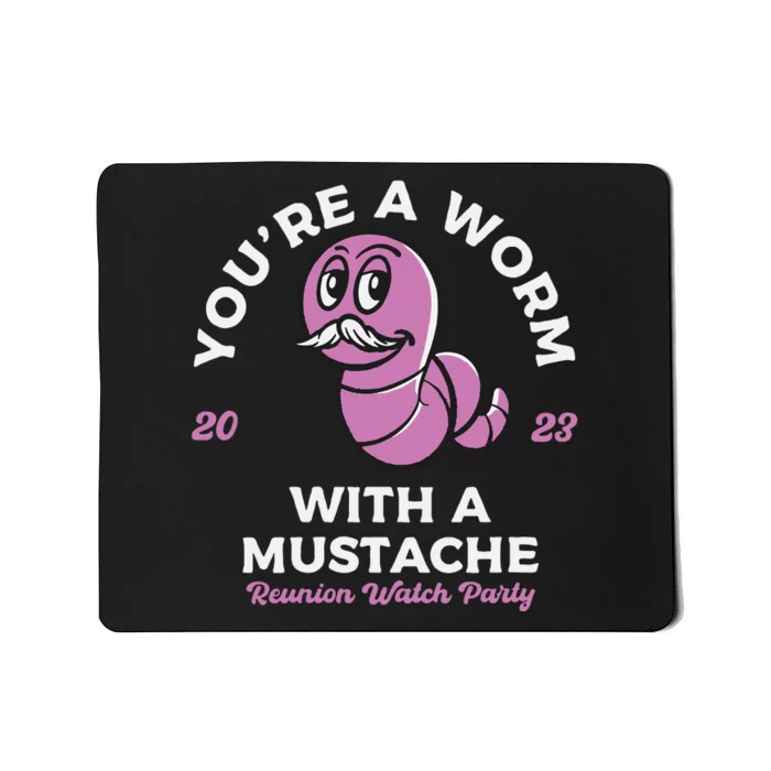 Womens Youre Worm With A Mustache James Tom Ariana Reality VNeck Mousepad