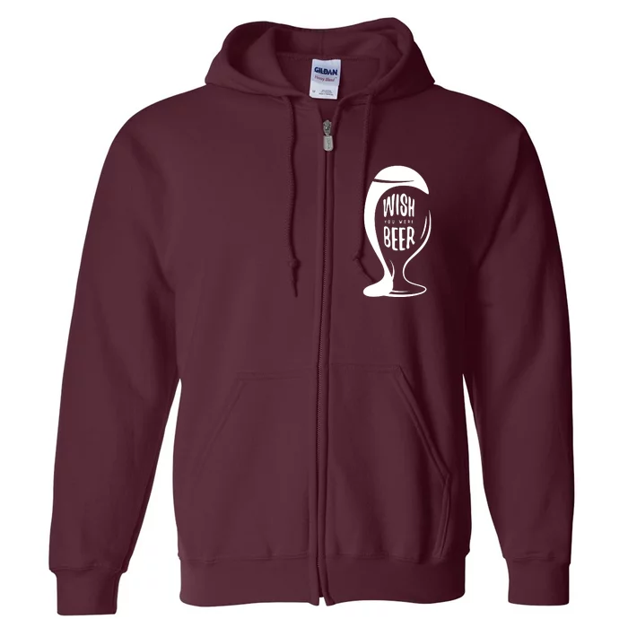 Wish You Were Beer Full Zip Hoodie