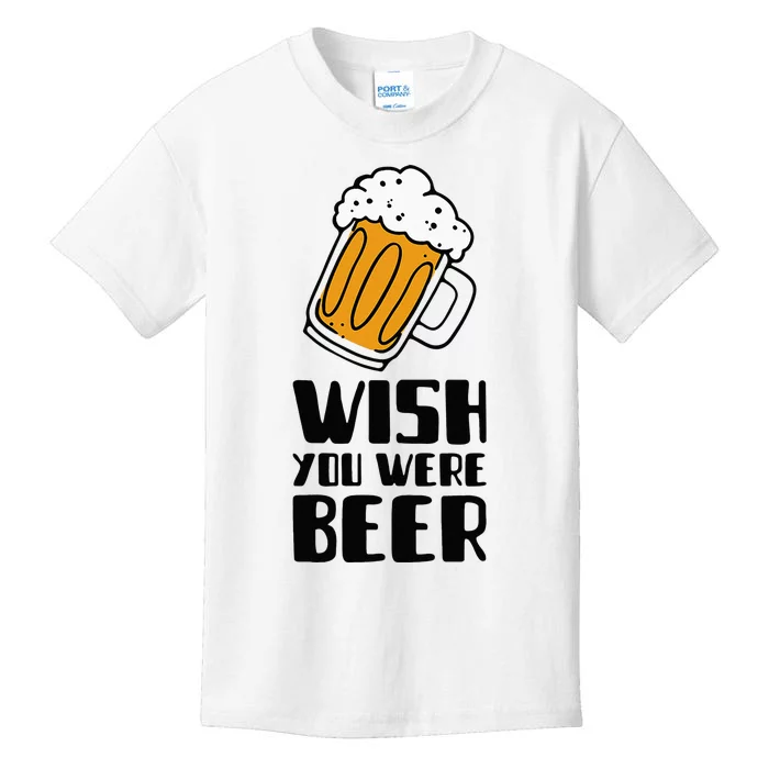 Wish You Were Beer! Kids T-Shirt