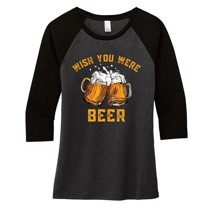 Wish You Were Beer Funny Beer Women's Tri-Blend 3/4-Sleeve Raglan Shirt