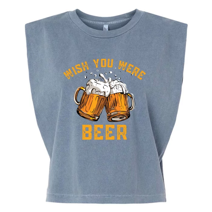 Wish You Were Beer Funny Beer Garment-Dyed Women's Muscle Tee