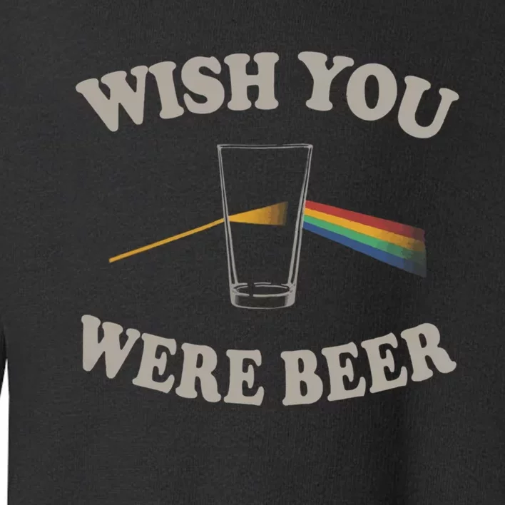 Wish You Were Beer Toddler Sweatshirt