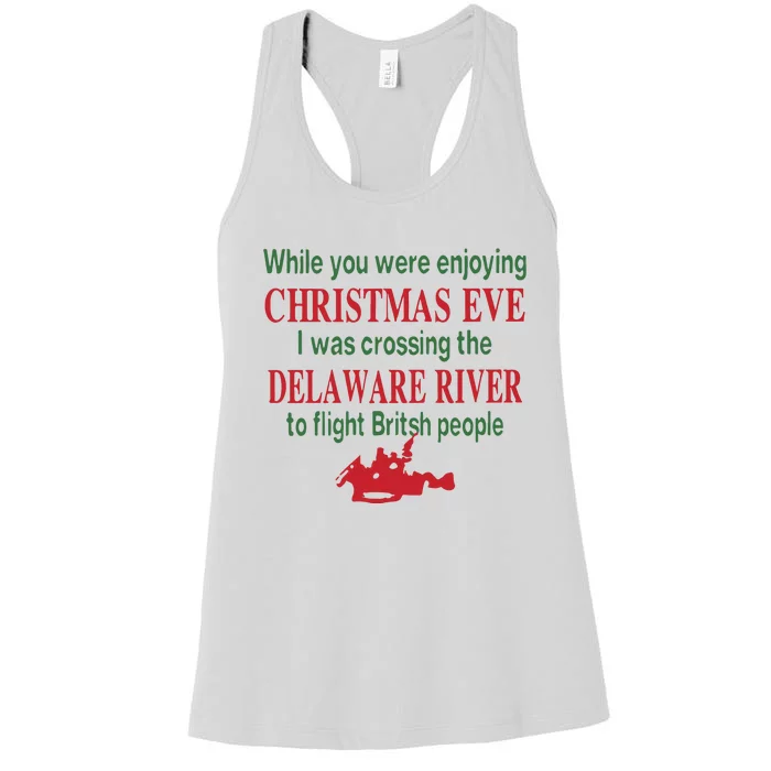 While You Were Enjoying Christmas Eve I Was Crossing The Delaware River Women's Racerback Tank