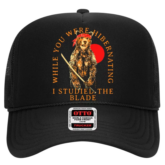 While You Were Hibernating I Studied The Blade Bear Samurai High Crown Mesh Trucker Hat