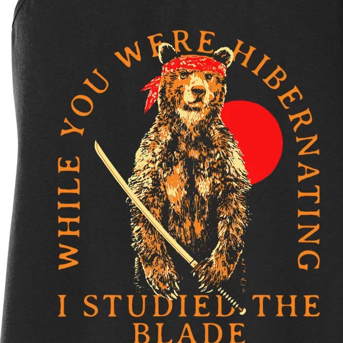 While You Were Hibernating I Studied The Blade Bear Samurai Women's Racerback Tank