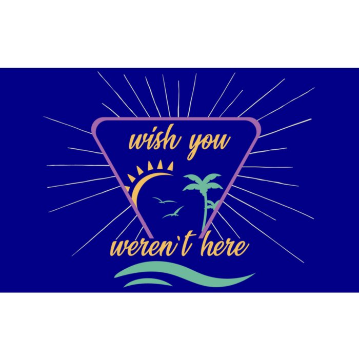 Wish You Werent Here Funny Sarcastic Introvert Vacation Gift Bumper Sticker