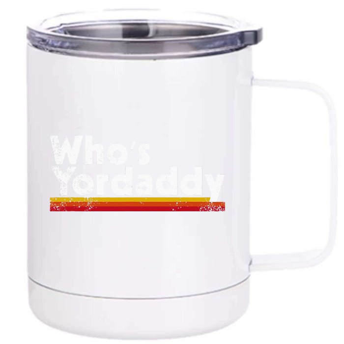 Whos Yordaddy Front & Back 12oz Stainless Steel Tumbler Cup